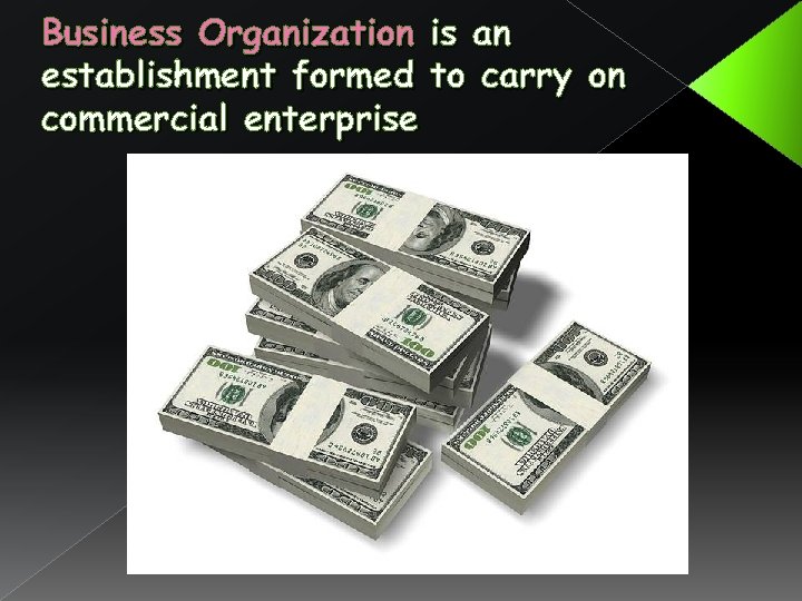 Business Organization is an establishment formed to carry on commercial enterprise 