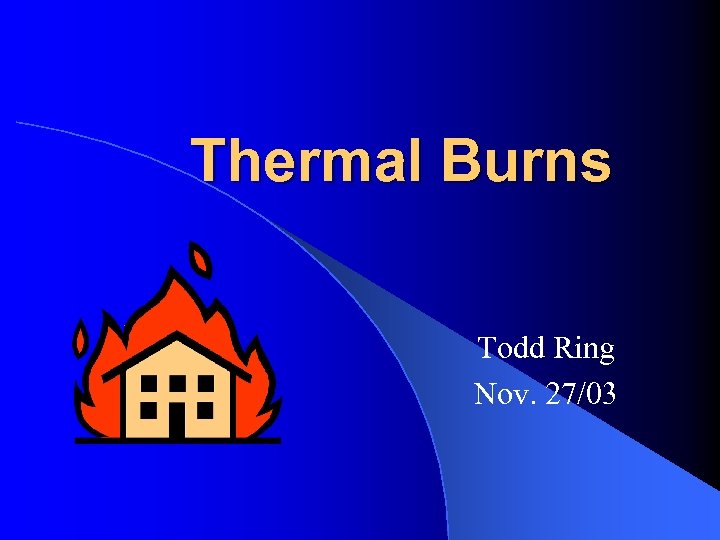 Thermal Burns Todd Ring Nov. 27/03 