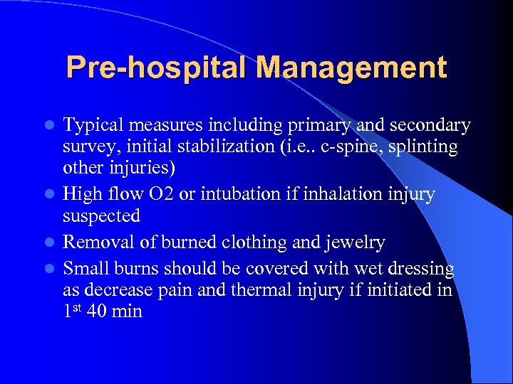 Pre-hospital Management Typical measures including primary and secondary survey, initial stabilization (i. e. .