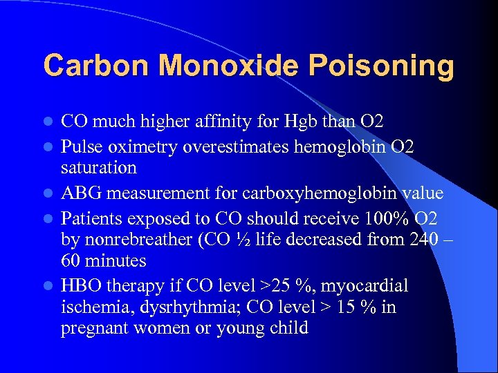 Carbon Monoxide Poisoning l l l CO much higher affinity for Hgb than O