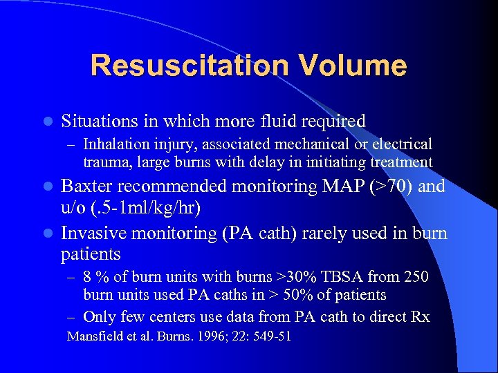 Resuscitation Volume l Situations in which more fluid required – Inhalation injury, associated mechanical