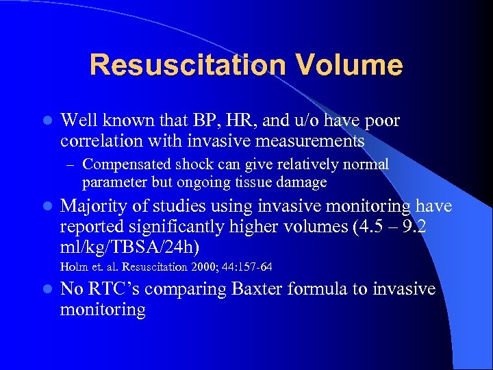 Resuscitation Volume l Well known that BP, HR, and u/o have poor correlation with