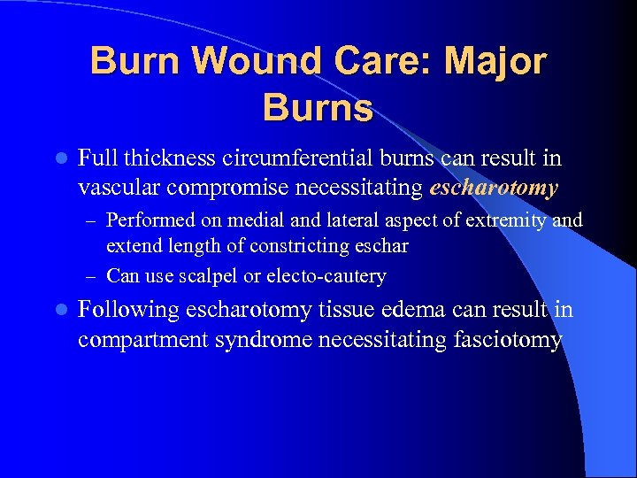 Burn Wound Care: Major Burns l Full thickness circumferential burns can result in vascular