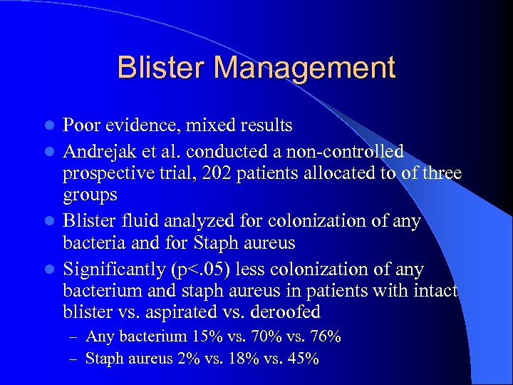 Blister Management Poor evidence, mixed results l Andrejak et al. conducted a non-controlled prospective