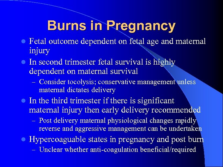 Burns in Pregnancy Fetal outcome dependent on fetal age and maternal injury l In