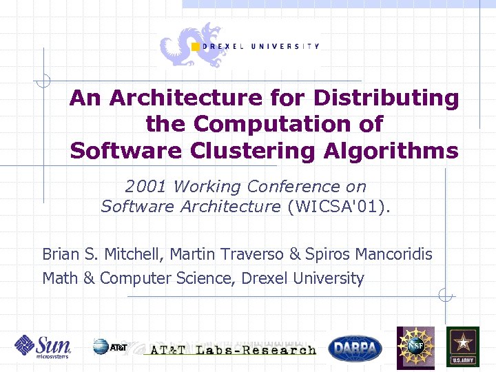 An Architecture for Distributing the Computation of Software Clustering Algorithms 2001 Working Conference on