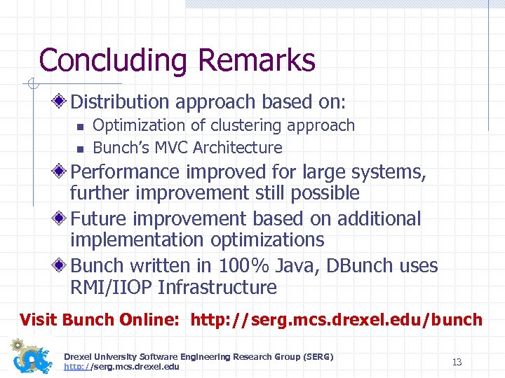 Concluding Remarks Distribution approach based on: n n Optimization of clustering approach Bunch’s MVC