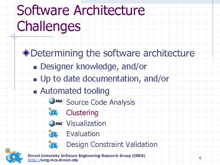 Software Architecture Challenges Determining the software architecture n n n Designer knowledge, and/or Up