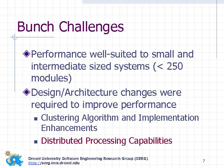 Bunch Challenges Performance well-suited to small and intermediate sized systems (< 250 modules) Design/Architecture