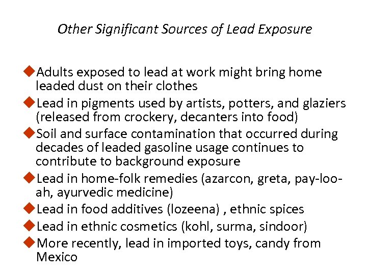 Other Significant Sources of Lead Exposure u. Adults exposed to lead at work might