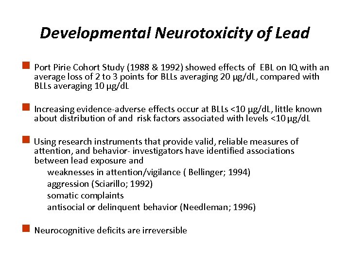 Developmental Neurotoxicity of Lead g Port Pirie Cohort Study (1988 & 1992) showed effects
