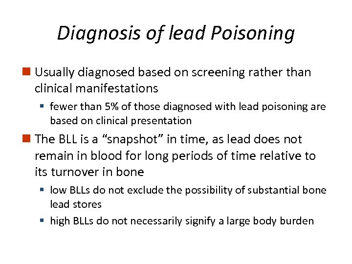 Diagnosis of lead Poisoning n Usually diagnosed based on screening rather than clinical manifestations