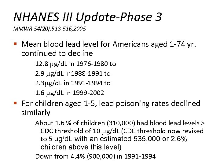 NHANES III Update-Phase 3 MMWR 54(20): 513 -516, 2005 § Mean blood lead level