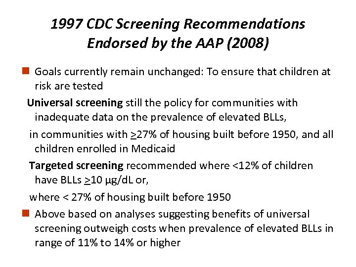 1997 CDC Screening Recommendations Endorsed by the AAP (2008) n Goals currently remain unchanged: