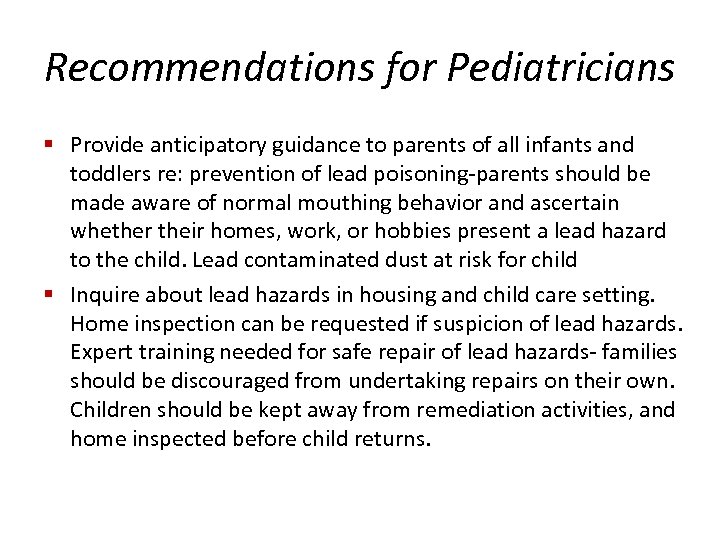 Recommendations for Pediatricians § Provide anticipatory guidance to parents of all infants and toddlers