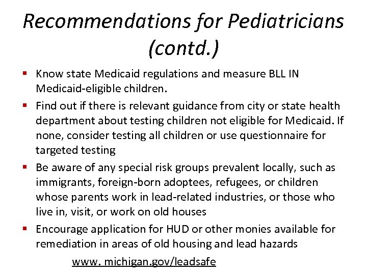 Recommendations for Pediatricians (contd. ) § Know state Medicaid regulations and measure BLL IN
