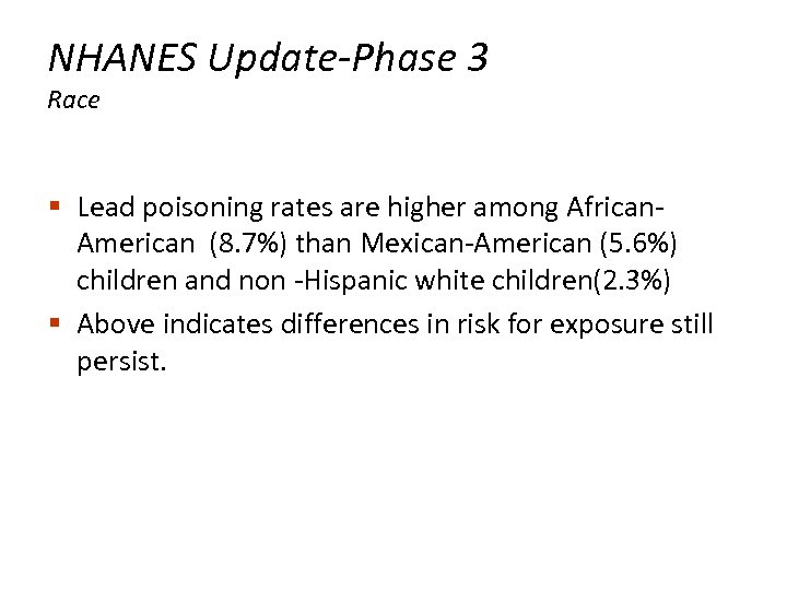 NHANES Update-Phase 3 Race § Lead poisoning rates are higher among African. American (8.