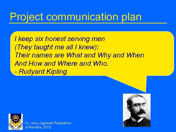 Project communication plan I keep six honest serving men (They taught me all I