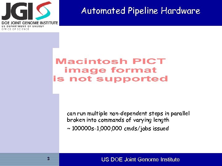 Automated Pipeline Hardware can run multiple non-dependent steps in parallel broken into commands of
