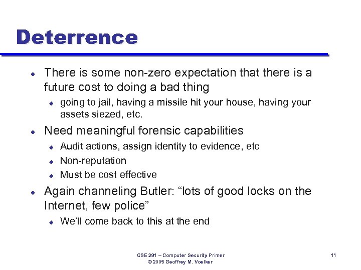 Deterrence l There is some non-zero expectation that there is a future cost to