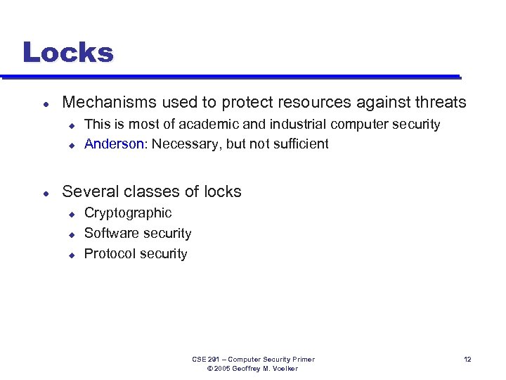 Locks l Mechanisms used to protect resources against threats u u l This is