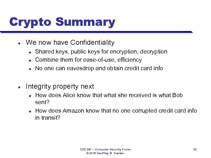 Crypto Summary l We now have Confidentiality u u u l Shared keys, public