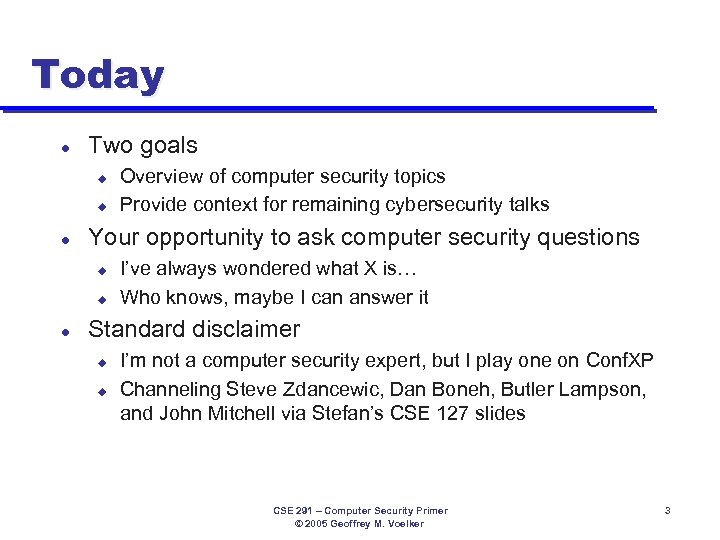 Today l Two goals u u l Your opportunity to ask computer security questions
