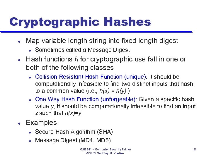 Cryptographic Hashes l Map variable length string into fixed length digest u l Hash