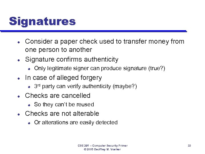 Signatures l l Consider a paper check used to transfer money from one person