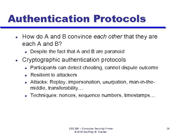 Authentication Protocols l How do A and B convince each other that they are