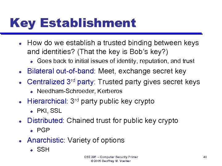 Key Establishment l How do we establish a trusted binding between keys and identities?