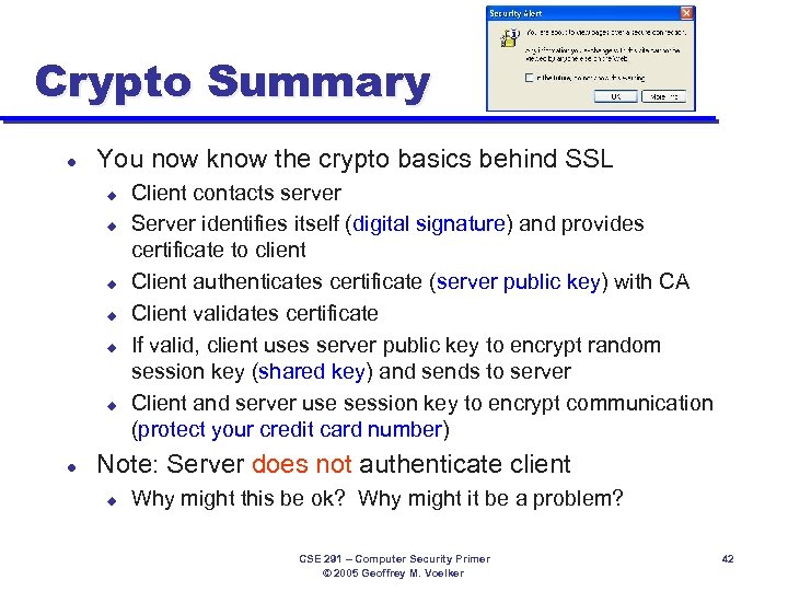 Crypto Summary l You now know the crypto basics behind SSL u u u