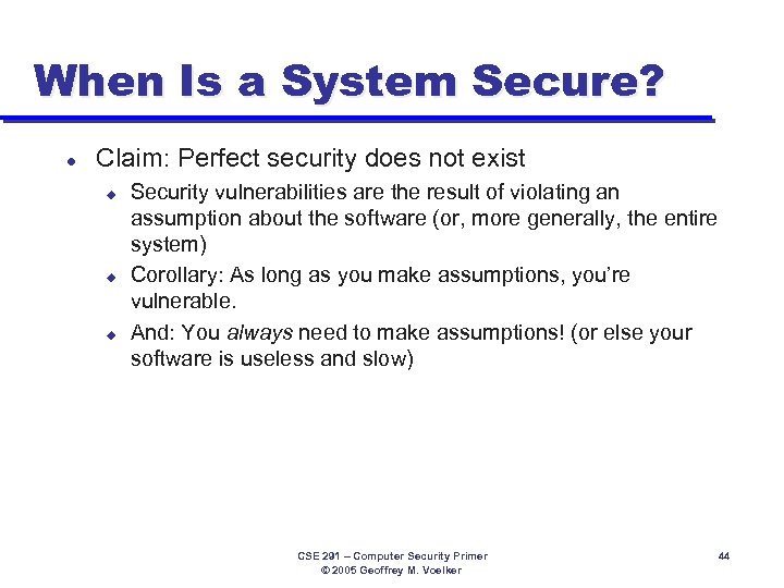 When Is a System Secure? l Claim: Perfect security does not exist u u