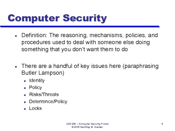 Computer Security l l Definition: The reasoning, mechanisms, policies, and procedures used to deal
