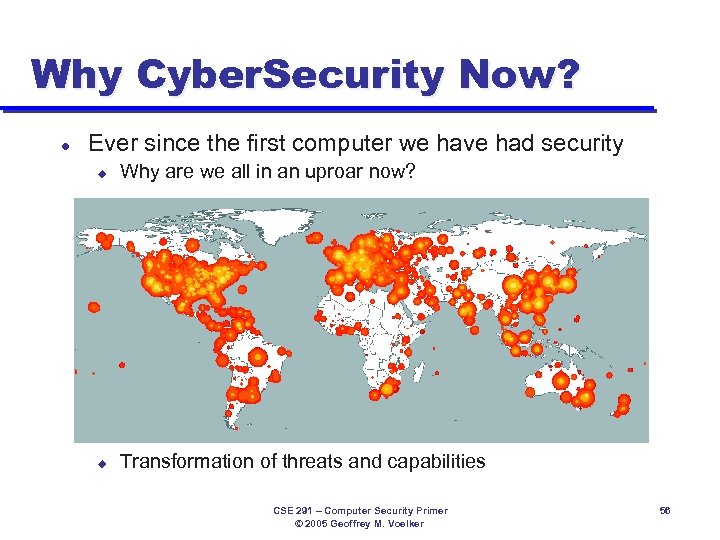 Why Cyber. Security Now? l Ever since the first computer we have had security
