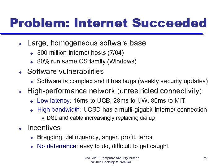 Problem: Internet Succeeded l Large, homogeneous software base u u l Software vulnerabilities u