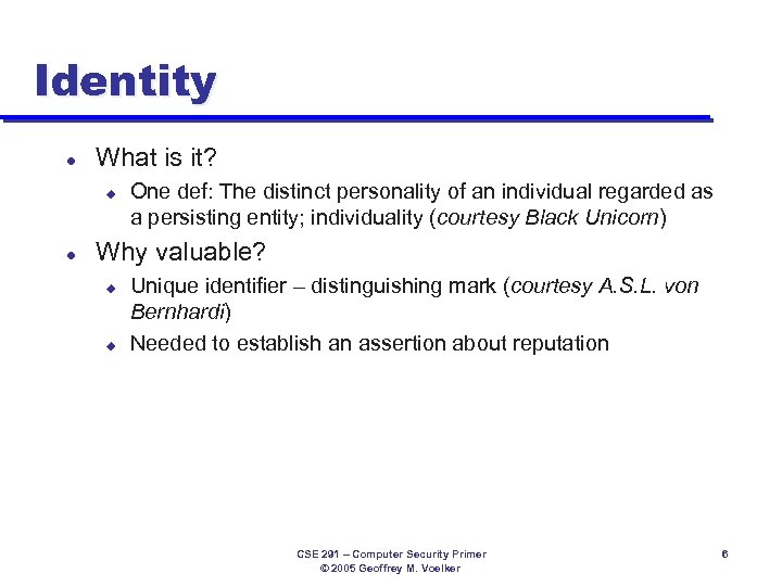 Identity l What is it? u l One def: The distinct personality of an