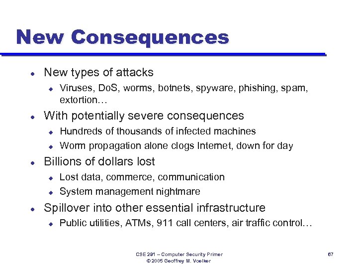 New Consequences l New types of attacks u l With potentially severe consequences u