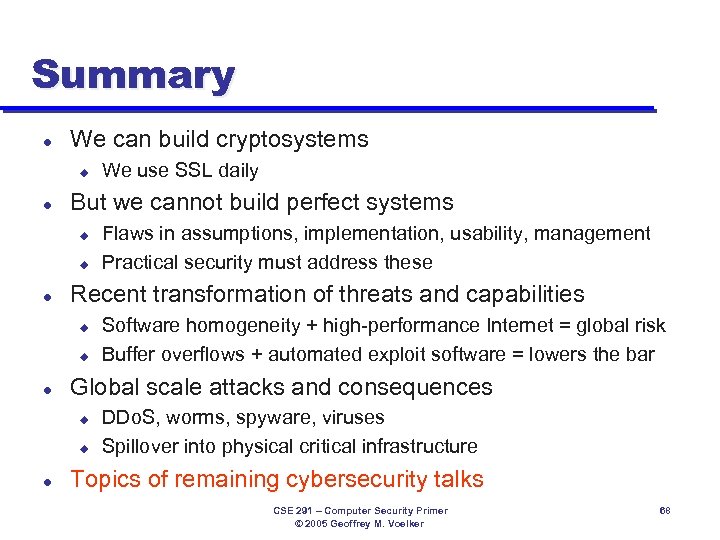 Summary l We can build cryptosystems u l But we cannot build perfect systems