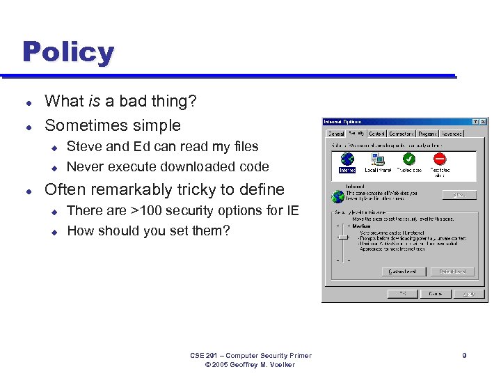 Policy l l What is a bad thing? Sometimes simple u u l Steve
