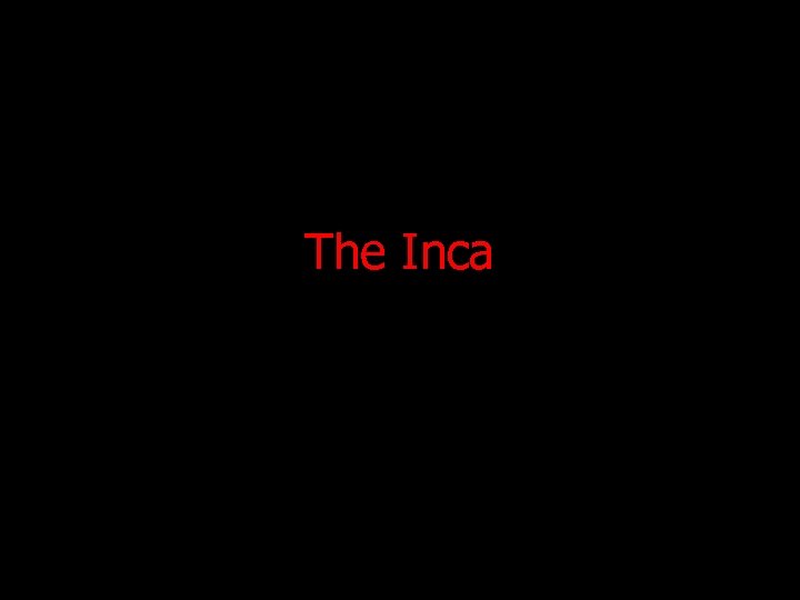 The Inca 