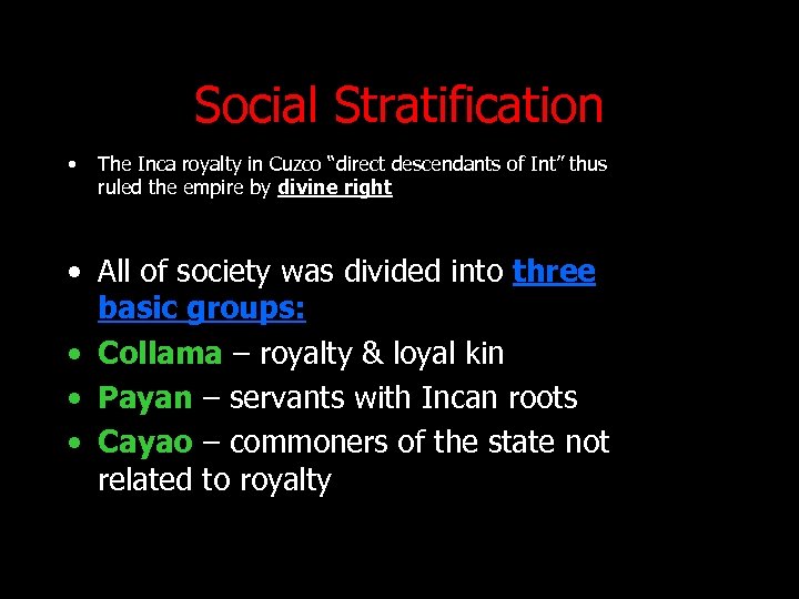 Social Stratification • The Inca royalty in Cuzco “direct descendants of Int” thus ruled