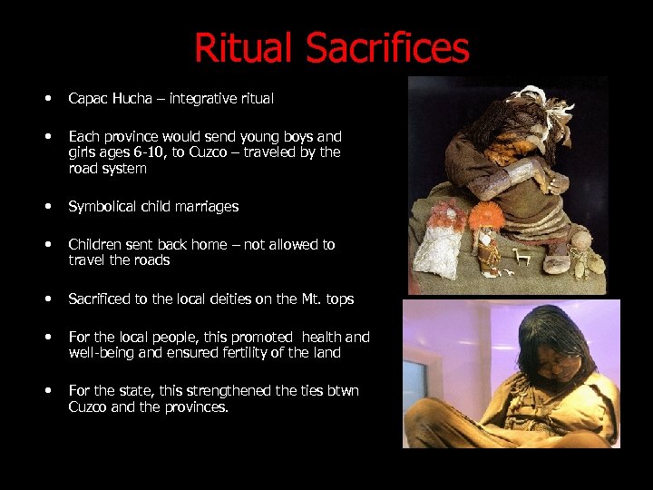 Ritual Sacrifices • Capac Hucha – integrative ritual • Each province would send young