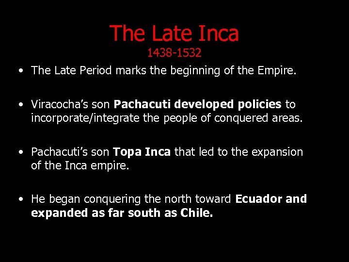 The Late Inca 1438 -1532 • The Late Period marks the beginning of the