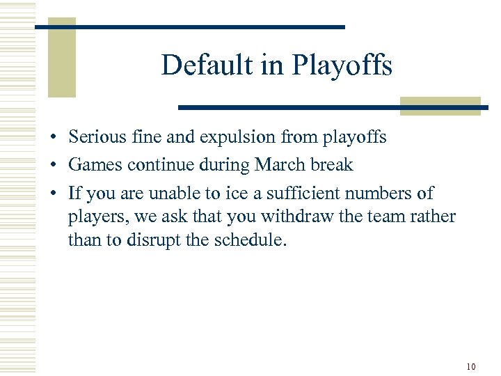 Default in Playoffs • Serious fine and expulsion from playoffs • Games continue during