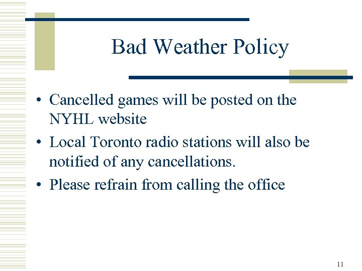 Bad Weather Policy • Cancelled games will be posted on the NYHL website •