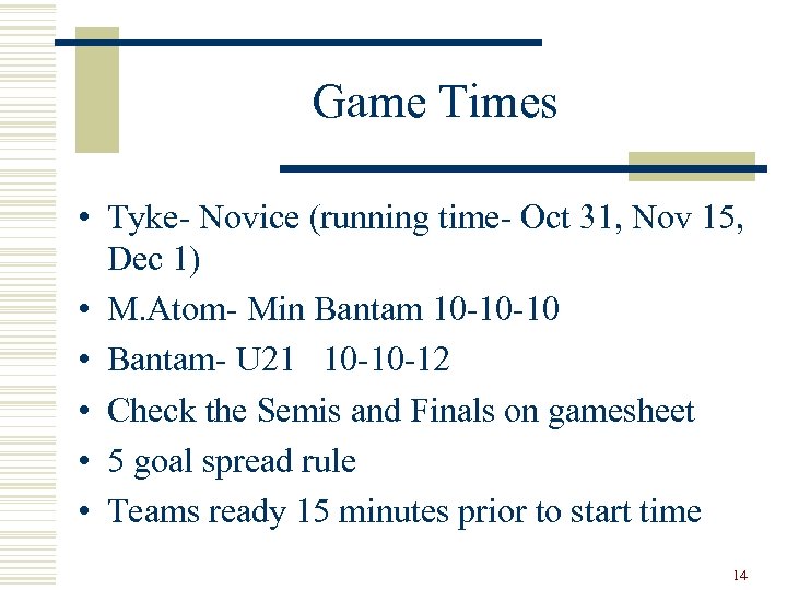 Game Times • Tyke- Novice (running time- Oct 31, Nov 15, Dec 1) •