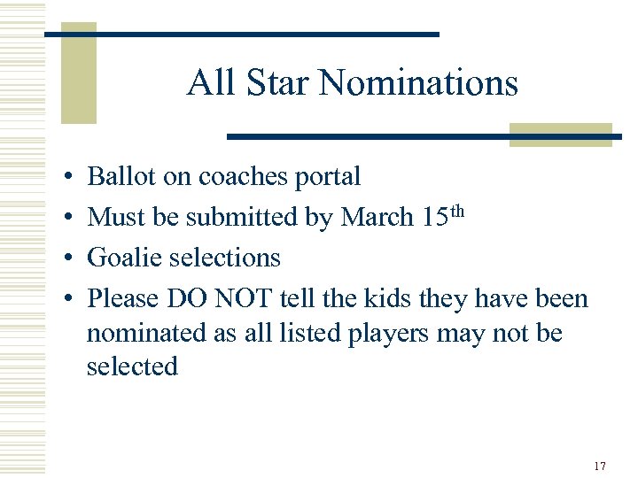 All Star Nominations • • Ballot on coaches portal Must be submitted by March