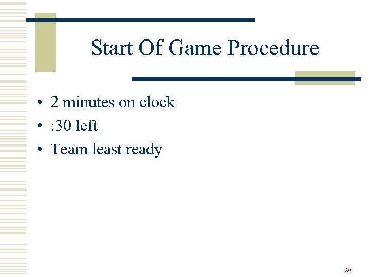 Start Of Game Procedure • 2 minutes on clock • : 30 left •