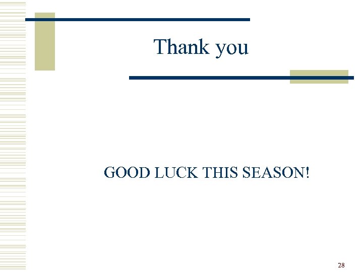 Thank you GOOD LUCK THIS SEASON! 28 